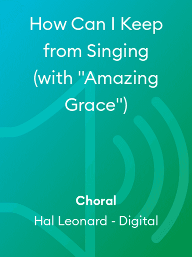 How Can I Keep from Singing (with "Amazing Grace")