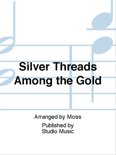 Silver Threads Among the Gold