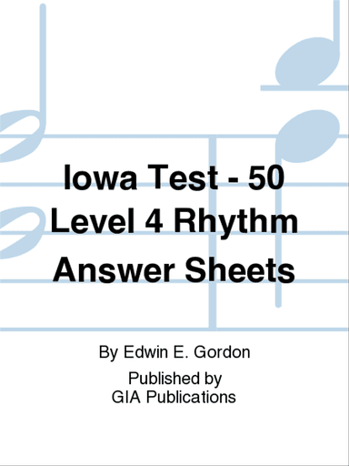 Iowa Tests of Music Literacy - 50 Level 4 Rhythm Answer Sheets