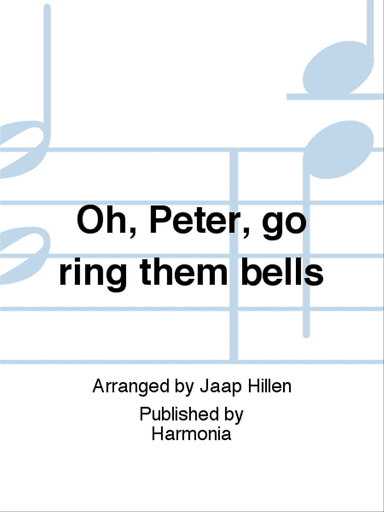 Oh, Peter, go ring them bells