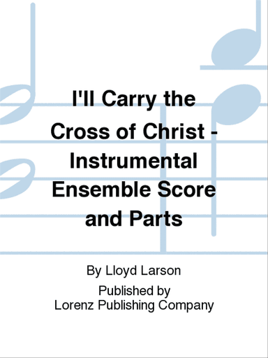 I'll Carry the Cross of Christ - Instrumental Ensemble Score and Parts