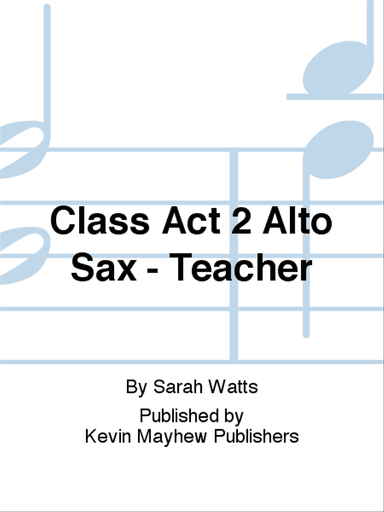 Class Act 2 Alto Sax - Teacher