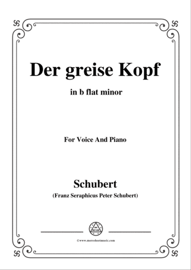 Schubert-Der greise Kopf,in b flat minor,Op.89,No.14,for Voice and Piano