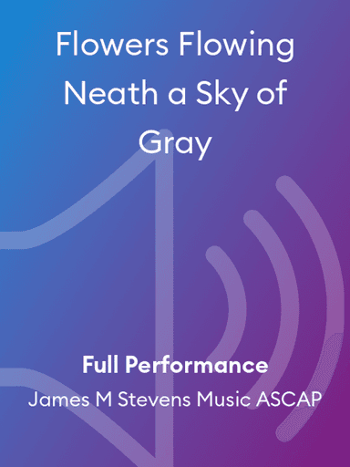 Flowers Flowing Neath a Sky of Gray