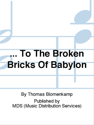 ... To the broken bricks of Babylon