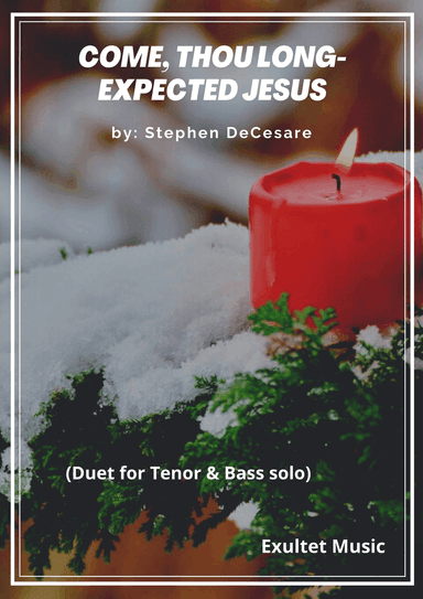 Come, Thou Long-Expected Jesus (Duet for Tenor and Bass solo)