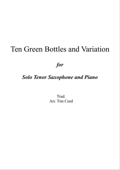 Ten Green Bottles and Variations for Tenor Saxophone and Piano
