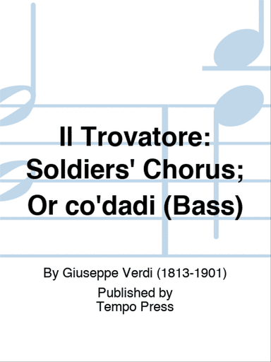 TROVATORE, IL: Soldiers' Chorus; Or co'dadi (Bass)