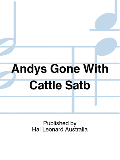 Andys Gone With Cattle Satb