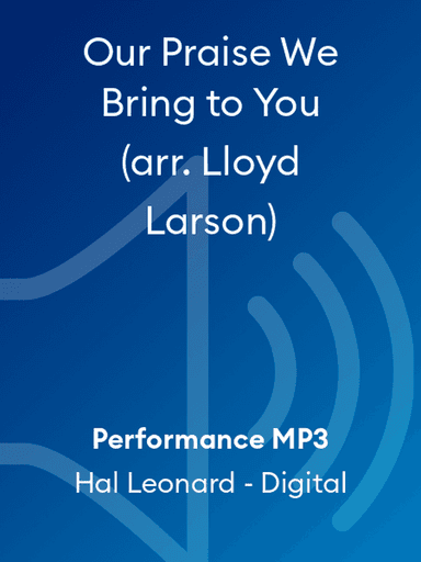 Our Praise We Bring to You (arr. Lloyd Larson)
