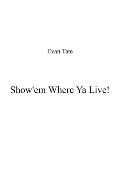 Show'em Where Ya Live!