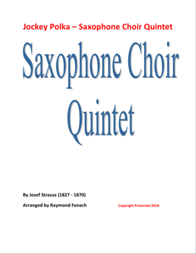 Jockey Polka (Josef Strauss) - for Saxophone Choir Quintet (Soprano Saxophone; 2 Alto Saxophones; Te
