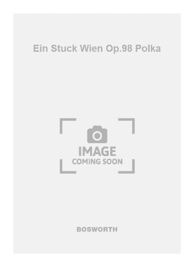 Ein Stuck Wien Op.98 Polka