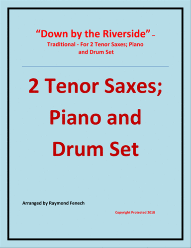 Down by the Riverside - Traditional - 2 Tenor Saxes; Piano and Drum Set - Intermediate level