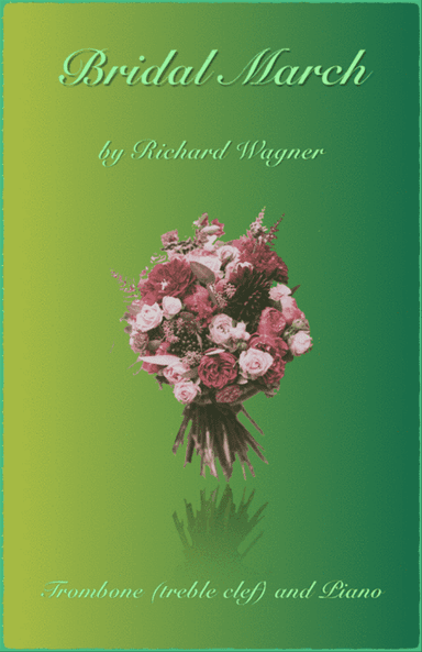 Bridal March, "Here Comes The Bride", for Solo Trombone (Bb, Treble Clef) and Piano