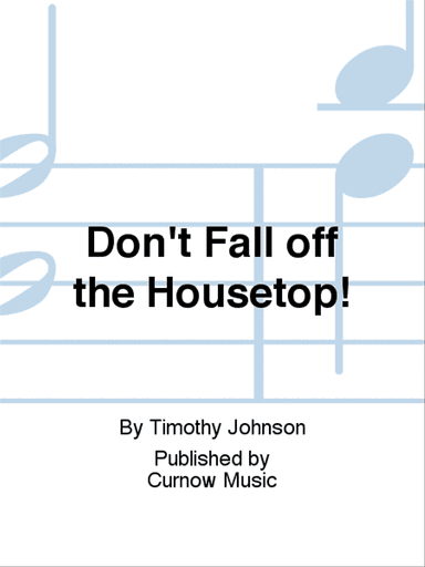 Don't Fall off the Housetop!