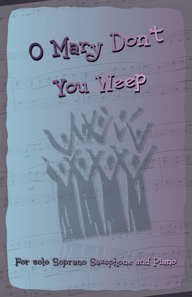 O Mary Don't You Weep, Gospel Song for Soprano Saxophone and Piano