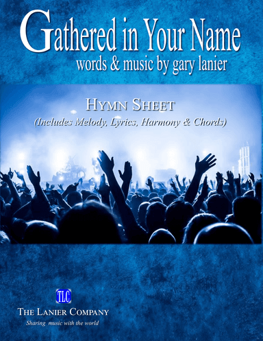 GATHERED IN YOUR NAME, Worship Hymn Sheet (Includes Melody, Harmony, Lyrics & Chords)