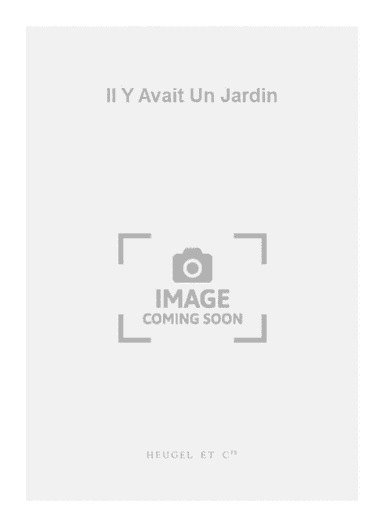 Il Y Avait Un Jardin