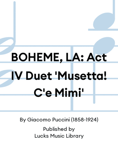 BOHEME, LA: Act IV Duet 'Musetta! C'e Mimi'