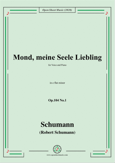 Schumann-Mond,meiner Seele Liebling,Op.104 No.1,in e flat minor