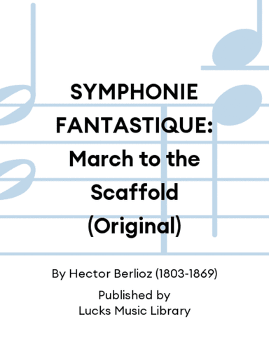 SYMPHONIE FANTASTIQUE: March to the Scaffold (Original)