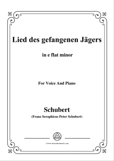 Schubert-Lied des gefangenen Jäger,Op.52 No.7,in e flat minor,for Voice&Piano