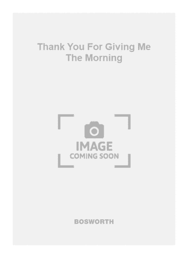 Thank You For Giving Me The Morning