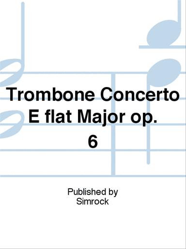 Trombone Concerto E flat Major op. 6