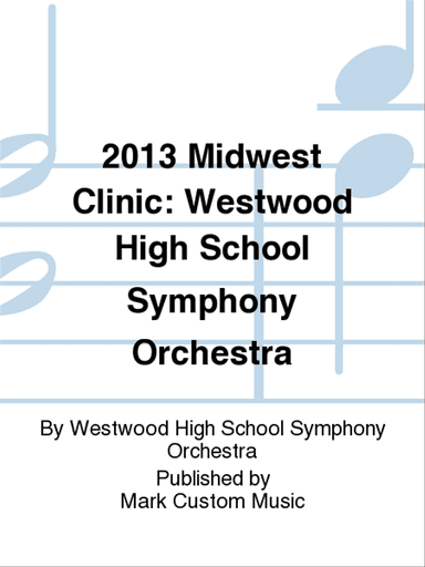 2013 Midwest Clinic: Westwood High School Symphony Orchestra