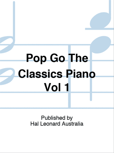 Pop Go The Classics Vol 1 For Piano