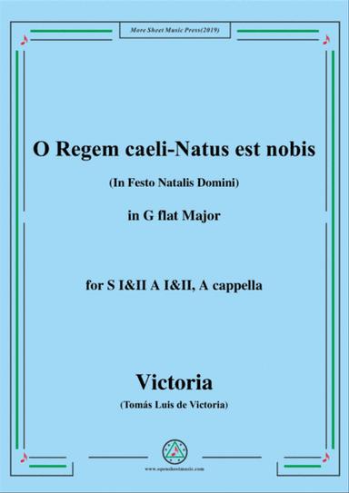 Victoria-O Regem caeli-Natus est nobis,in G flat Major,for SI&II AI&II,A cappella
