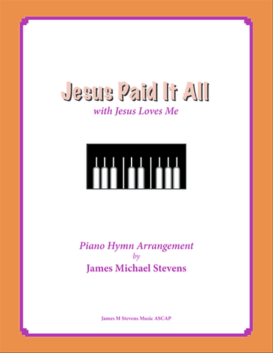 Jesus Paid It All (with Jesus Loves Me)