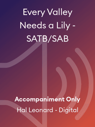 Every Valley Needs a Lily - SATB/SAB