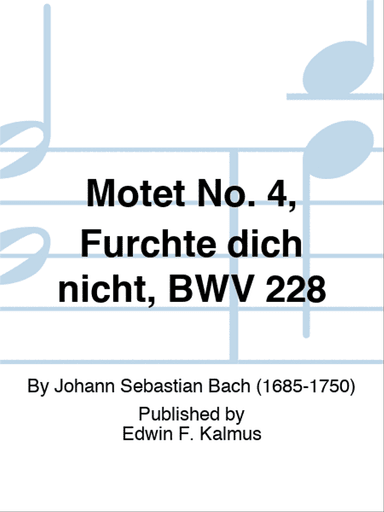 Motet No. 4, Furchte dich nicht, BWV 228