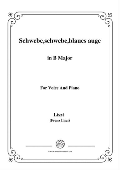 Liszt-Schwebe,schwebe,blaues auge in B Major,for Voice and Piano