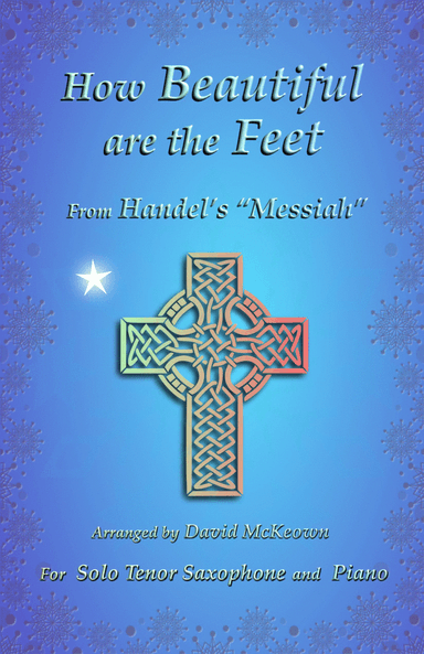 How Beautiful are the Feet, (from the Messiah), by Handel, for Solo Tenor Saxophone and Piano