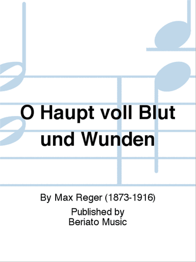 O Haupt voll Blut und Wunden