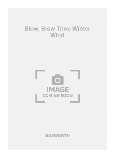 Blow, Blow Thou Winter Wind