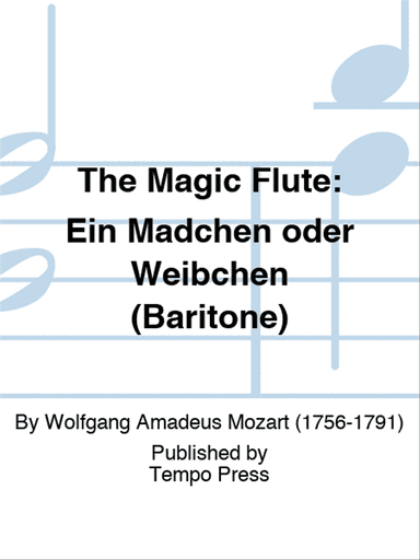 MAGIC FLUTE, THE: Ein Madchen oder Weibchen (Baritone)