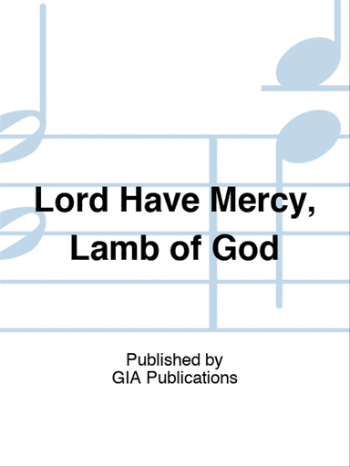Lord Have Mercy, Lamb of God