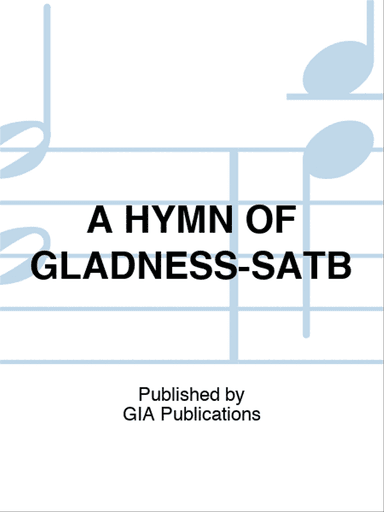 A HYMN OF GLADNESS-SATB
