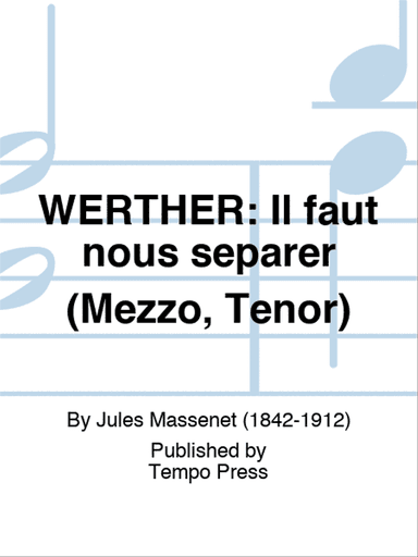 WERTHER: Il faut nous separer (Mezzo, Tenor)