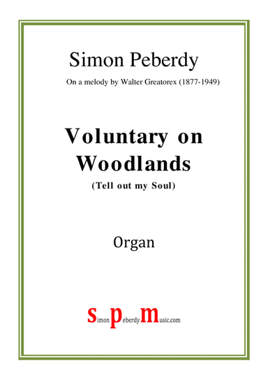 Organ Voluntary on Woodlands (Tell out my Soul) by Simon Peberdy (on a melody by W.Greatorex)