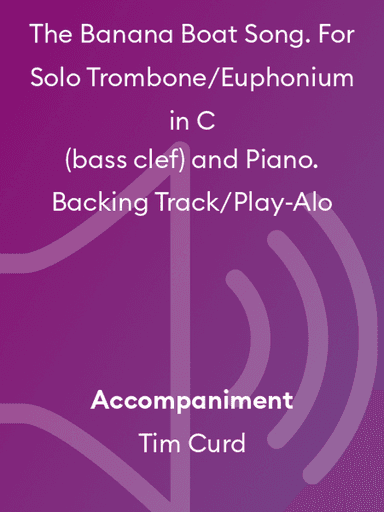 The Banana Boat Song. For Solo Trombone/Euphonium in C (bass clef) and Piano. Backing Track/Play-Alo
