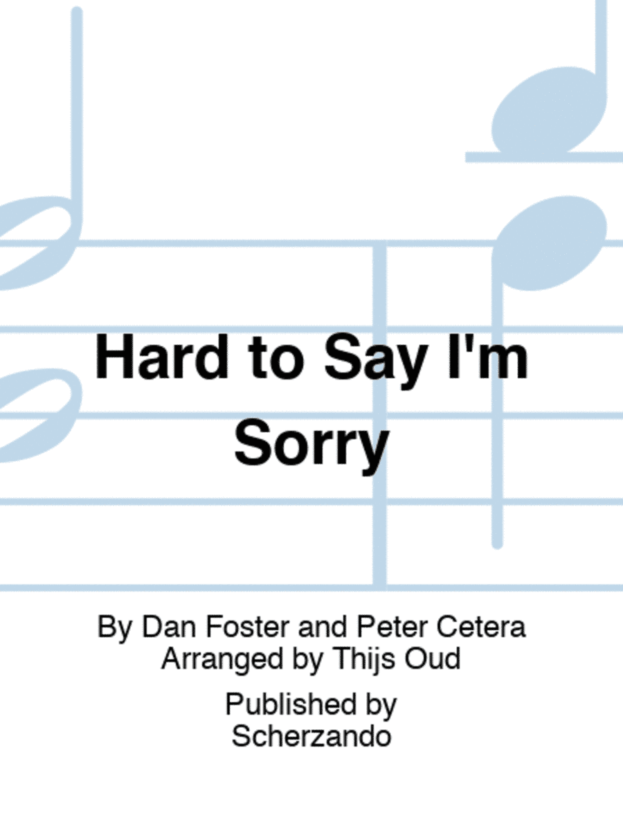 Hard to Say I'm Sorry