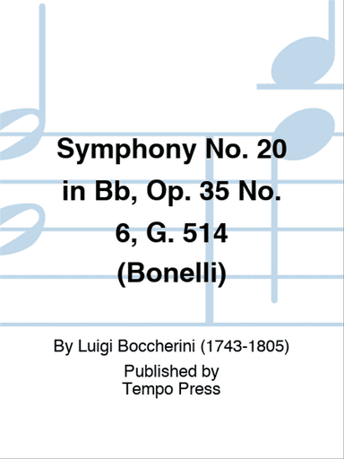 Symphony No. 20 in Bb, Op. 35 No. 6, G. 514 (Bonelli)