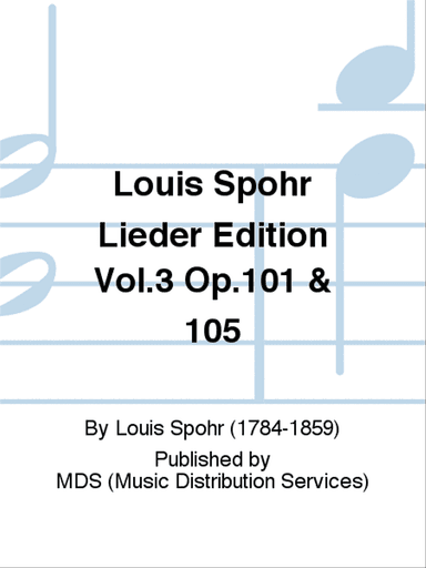 Louis Spohr Lieder Edition Vol.3 op.101 & 105