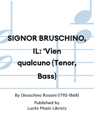SIGNOR BRUSCHINO, IL: 'Vien qualcuno (Tenor, Bass)