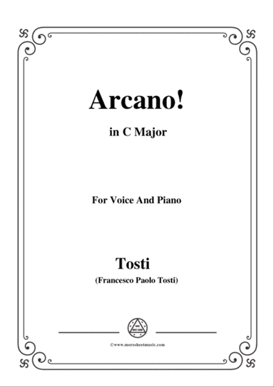 Tosti-Arcano! in C Major,for voice and piano